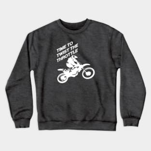 Time To Twist The Throttle Off Road Motocross Biker White Crewneck Sweatshirt